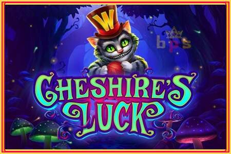 Cheshires Luck