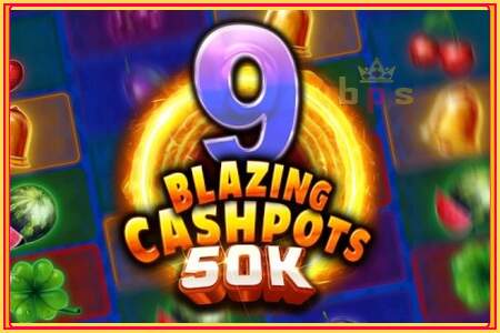 9 Blazing Cashpots 50k