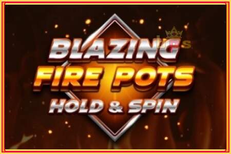 Blazing Fire Pots Hold & Spin