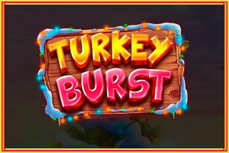 Turkey Burst