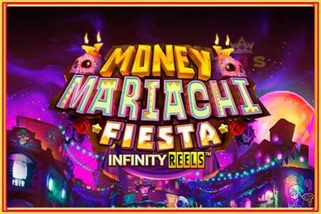 Money Mariachi Fiesta Infinity Reels