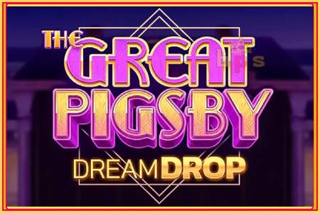 The Great Pigsby Dream Drop