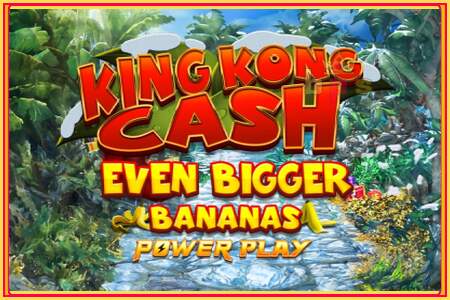 King Kong Cash Even Bigger Bananas Power Play