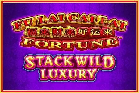 Fu Lai Cai Lai Stack Wild Luxury