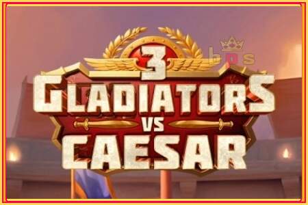 3 Gladiators Vs Caesar