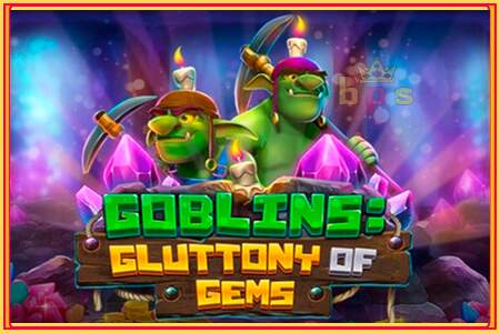 Goblins Gluttony of Gems