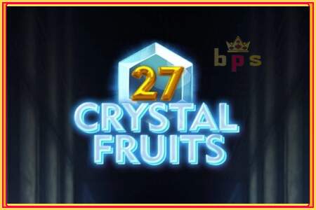 27 Crystal Fruits