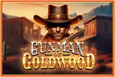 The Gunman of Goldwood