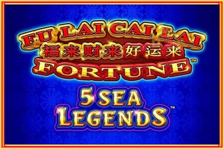 Fu Lai Cai Lai 5 Sea Legends