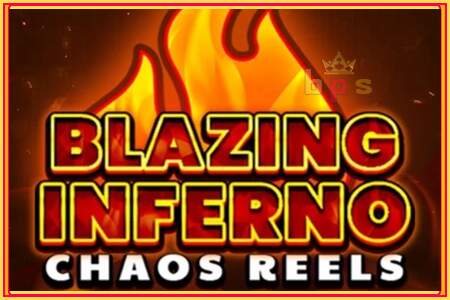 Blazing Inferno Chaos Reels