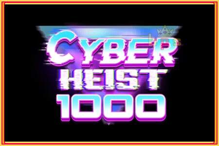 Cyber Heist 1000