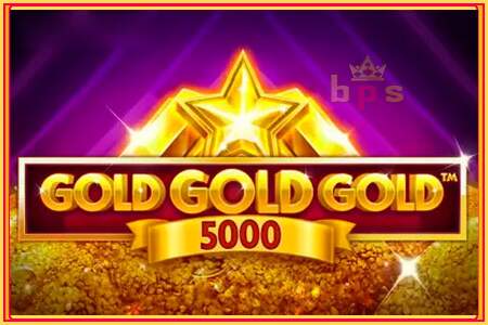 Gold Gold Gold 5000