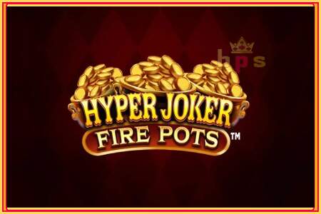 Hyper Joker Fire Pots